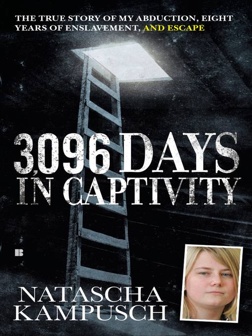Title details for 3,096 Days in Captivity by Natascha Kampusch - Available
